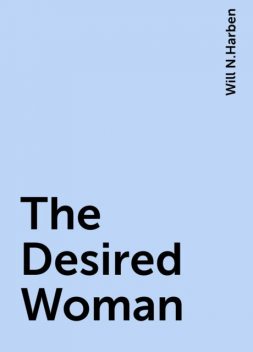 The Desired Woman, Will N.Harben