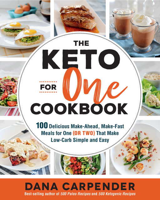 The Keto For One Cookbook, Dana Carpender