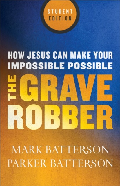 Grave Robber, Mark Batterson
