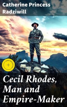 Cecil Rhodes, Man and Empire-Maker, Catherine Princess Radziwill