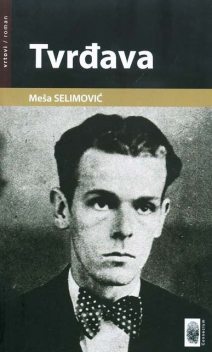 ТВРЂАВА, Меша Селимовић