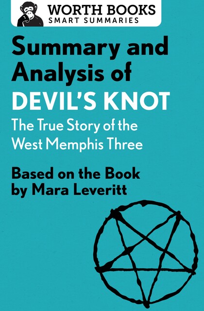 Summary and Analysis of Devil's Knot: The True Story of the West Memphis Three, Worth Books
