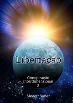 Conspiração Interdimensional 2, Moacir Sader