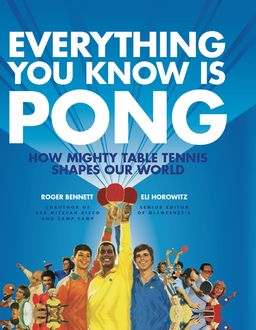Everything You Know Is Pong, Eli Horowitz, Roger Bennett