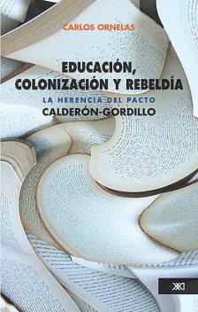 Educación, colonización y rebeldía, Carlos Ornelas