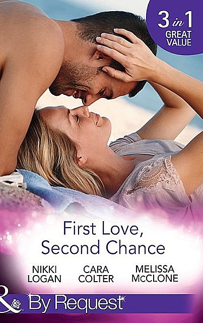 First Love, Second Chance, Nikki Logan, Melissa Mcclone, Cara Colter
