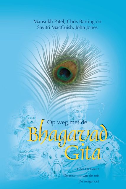 Op weg met de Bhagavad Gita, Mansukh Patel, Chris Barrington, John Jones, Savitri MacCuish