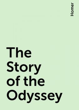 The Story of the Odyssey, Homer