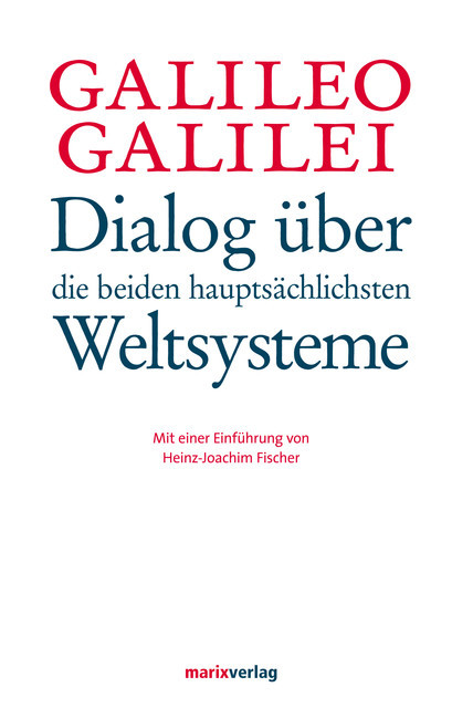 Dialog über die beiden hauptsächlichsten Weltsysteme, Galileio Galilei