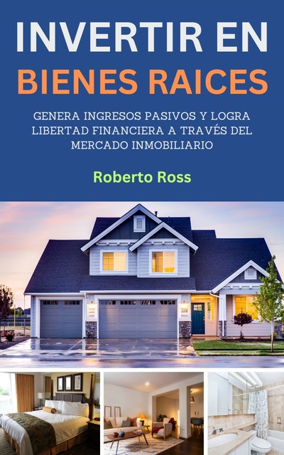 Invertir en Bienes Raices, Roberto Ross