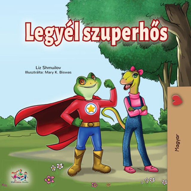Legyél szuperhős, KidKiddos Books, Liz Shmuilov