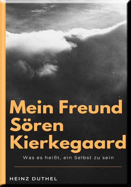 MEIN FREUND SÖREN KIERKEGAARD, Heinz Duthel