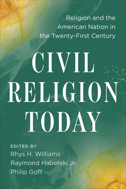 Civil Religion Today, Philip Goff, Rhys H. Williams, Raymond Haberski
