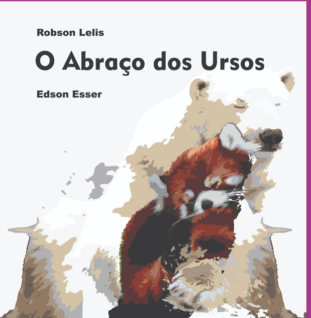 O Abraço Dos Ursos, Edson Esser, Robson Lelis