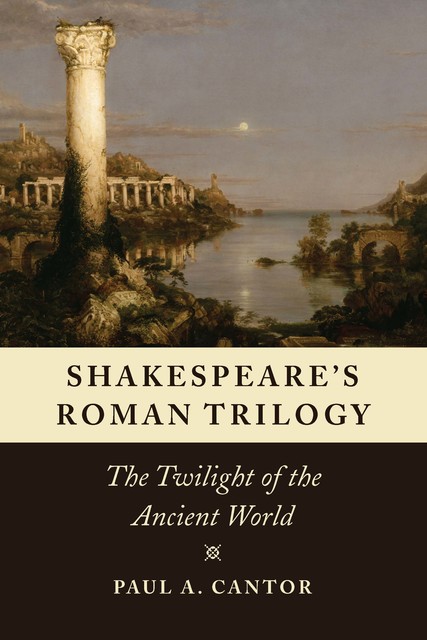 Shakespeare's Roman Trilogy, Paul A.Cantor