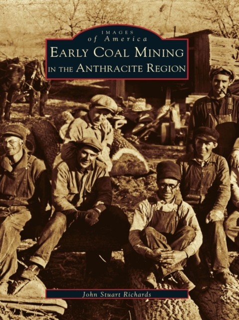 Early Coal Mining in the Anthracite Region, John Richards