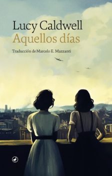 Aquellos días, Lucy Caldwell