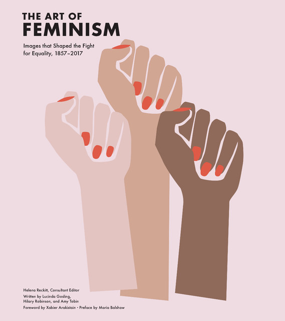 The Art of Feminism, Lucinda Gosling, Amy Tobin, Hilary Robinson, Maria Balshaw