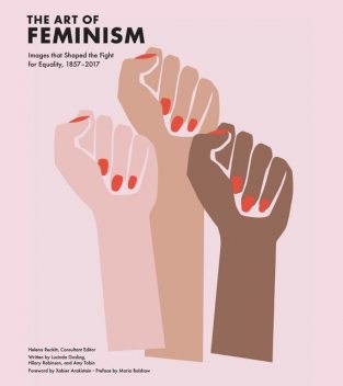 The Art of Feminism, Lucinda Gosling, Amy Tobin, Hilary Robinson, Maria Balshaw