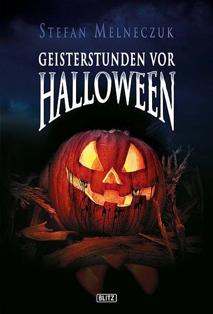 Phantastische Storys 01: Geisterstunden vor Halloween, Stefan Melneczuk