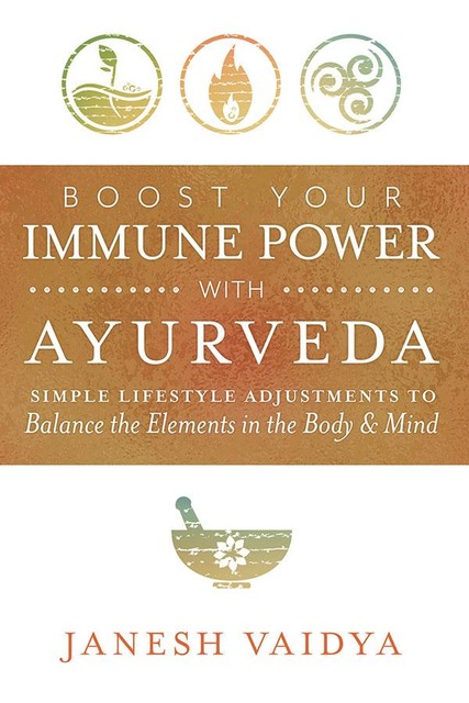 Boost Your Immune Power with Ayurveda, Janesh Vaidya