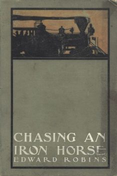 Chasing an Iron Horse / Or, A Boy's Adventures in the Civil War, Edward Robins