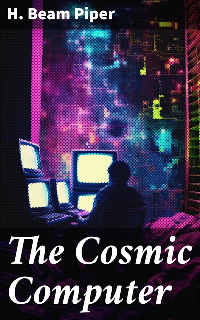 The Cosmic Computer, Henry Beam Piper