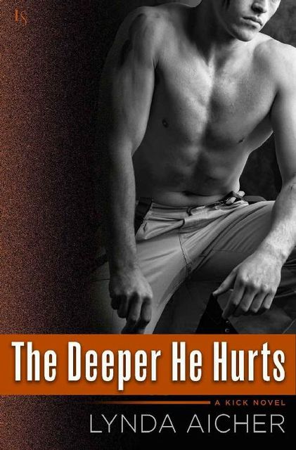 The Deeper He Hurts: A Kick Novel, Lynda Aicher