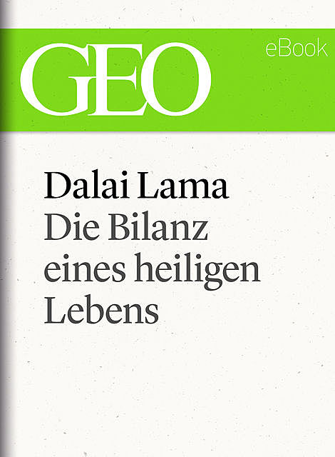 Dalai Lama: Die Bilanz eines heiligen Lebens (GEO eBook Single), Geo
