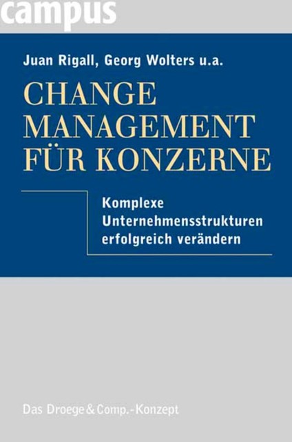 Change Management für Konzerne, Alexander Tarlatt, Georg Wolters, Harald Goertz, Juan Rigall, Karsten Schulte