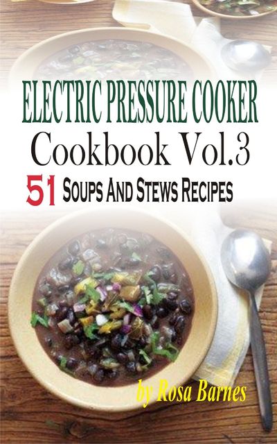 Electric Pressure Cooker Cookbook, Rosa Barnes