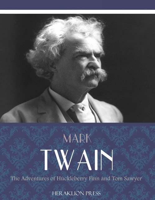 The Adventures of Huckleberry Finn and Tom Sawyer, Mark Twain