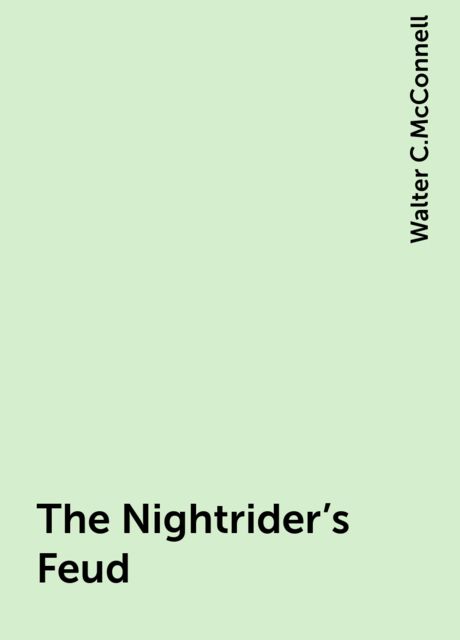 The Nightrider's Feud, Walter C.McConnell