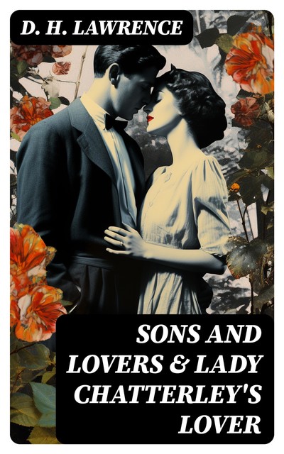 Lady Chatterley's Lover & Sons and Lovers, David Herbert Lawrence