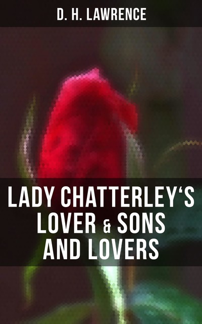 Lady Chatterley's Lover & Sons and Lovers, David Herbert Lawrence