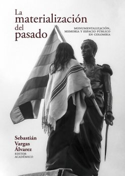 La materialización del pasado, Camilo Ordóñez Robayo, Carmen Cecilia Muñoz Burbano, David Bonilla Pardo, Laura de la Rosa Solano, Manuela Parra Echeve, Marcela Pardo G., María Camila Díaz Casas, María Sol Barón Pino, Paulo Córdoba, Sayuri Ecima Castillo, Wilson Ferney Jiménez Hernández