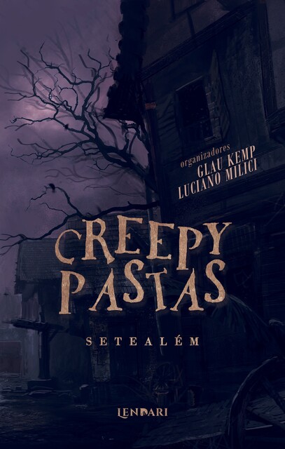 Creepypastas: Setealém, Danilo Seraphim, Eduardo Canesin, Rodrigo Ortiz Vinholo, Alane Brito, Ja, P.H. Martinez, Robson Pedroso, Vitor Vargas, Caroline Gulgueira, Cesar Morais, Fidel Correia Borges, Hugo Sales, Luciano Milici, Mauricio Dias Muniz, Ton Botticelli, Victor Galdino