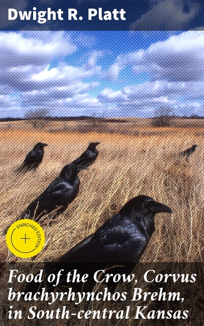 Food of the Crow, Corvus brachyrhynchos Brehm, in South-central Kansas, Dwight Platt