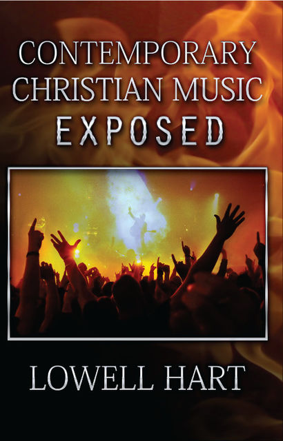 Contemporary Christian Music Exposed, Lowell Hart