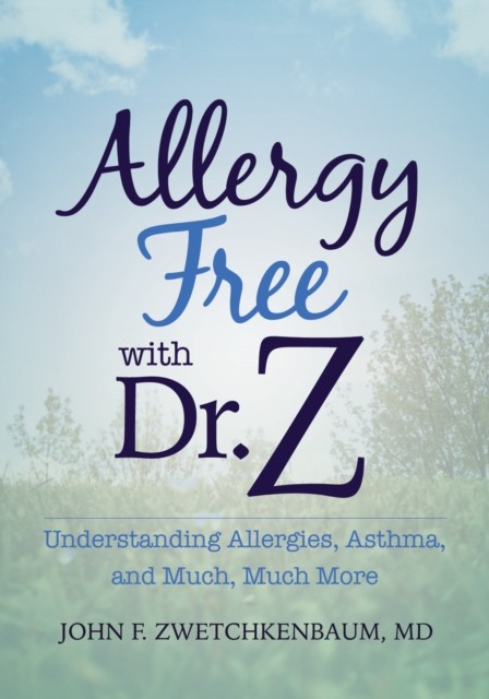 Allergy Free with Dr. Z, John F. Zwetchkenbaum
