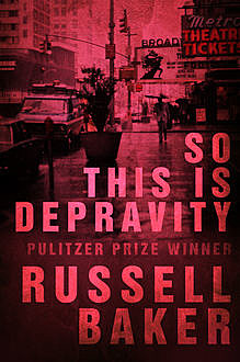 So This is Depravity, Russell Baker