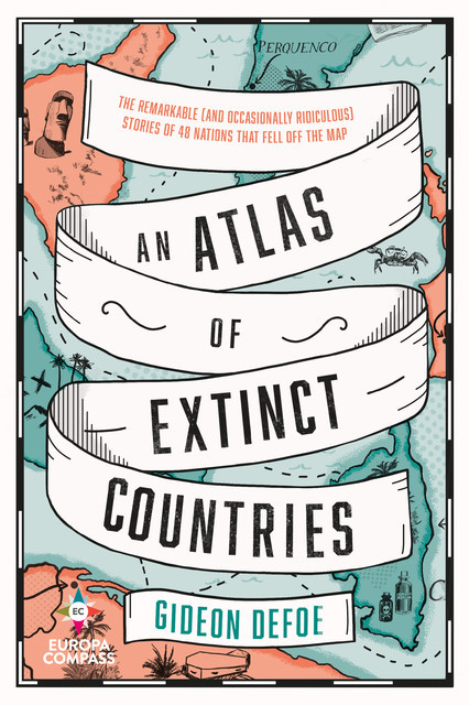 An Atlas of Extinct Countries, Gideon Defoe