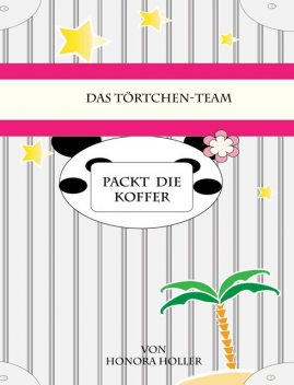 Das Törtchen-Team packt die Koffer, Honora Holler