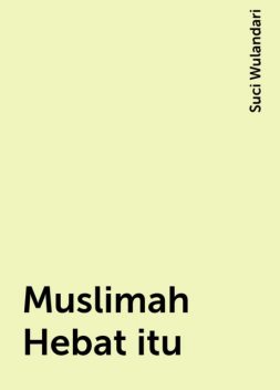 Muslimah Hebat itu, Suci Wulandari