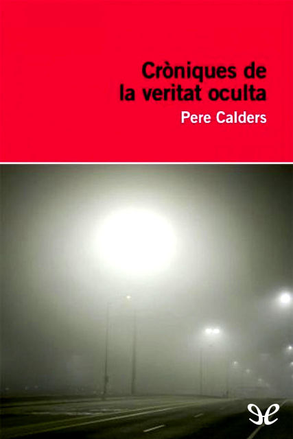 Cròniques de la veritat oculta, Pere Calders