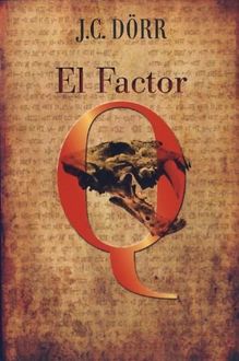 El Factor Q, J.C. Dörr