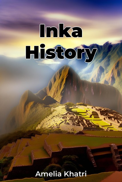 Inka History, Amelia Khatri