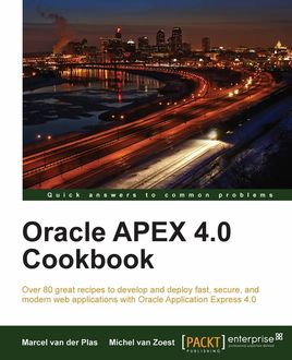 Oracle APEX 4.0 Cookbook, Marcel Van Der Plas, Michel van Zoest