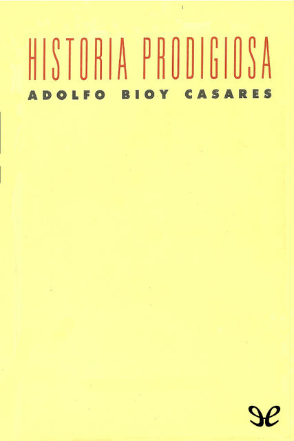 Historia prodigiosa, Adolfo Bioy Casares