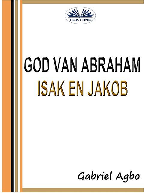 God Van Abraham, Isak En Jakob, Gabriel Agbo